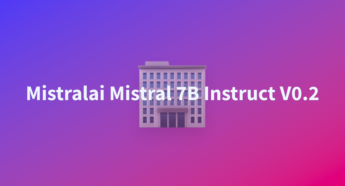 Mistralai Mistral 7B Instruct V0.2 - a Hugging Face Space by JARVIS-DEV