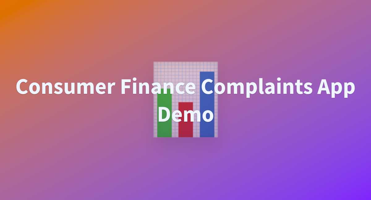 Consumer Finance Complaints App Demo A Hugging Face Space By Jadeojo Consumer Finance Complaints App Demo A Hugging Face Space By Jadeojo