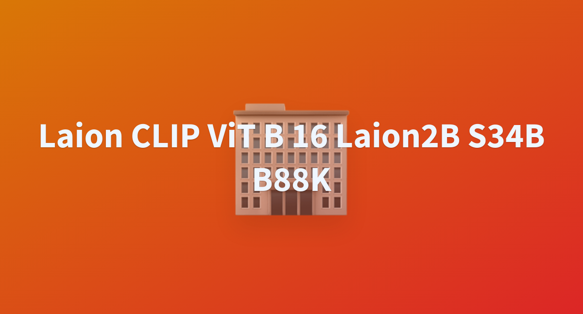 Laion CLIP ViT B 16 Laion2B S34B B88K - A Hugging Face Space By Jay44