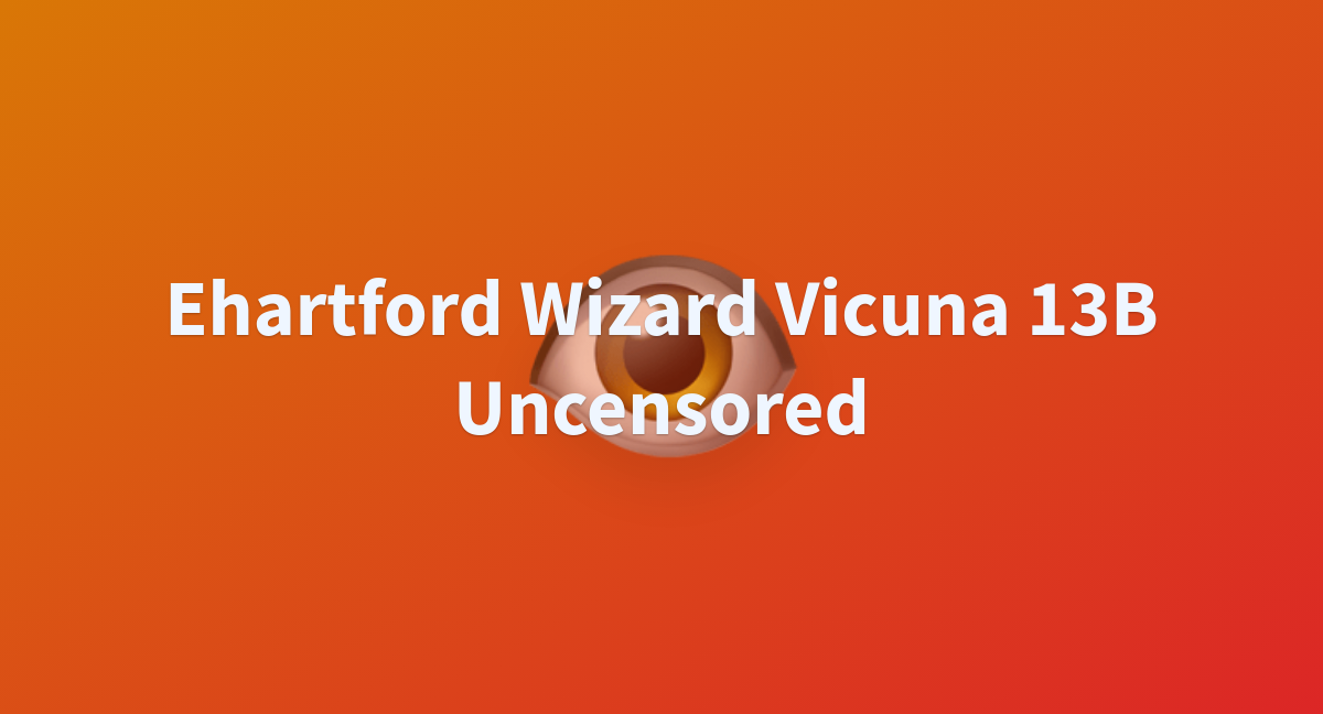 Ehartford Wizard Vicuna 13B Uncensored - a Hugging Face Space by Joker55