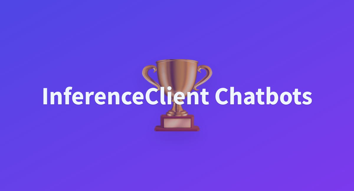 InferenceClient Chatbots - A Hugging Face Space By K00B404