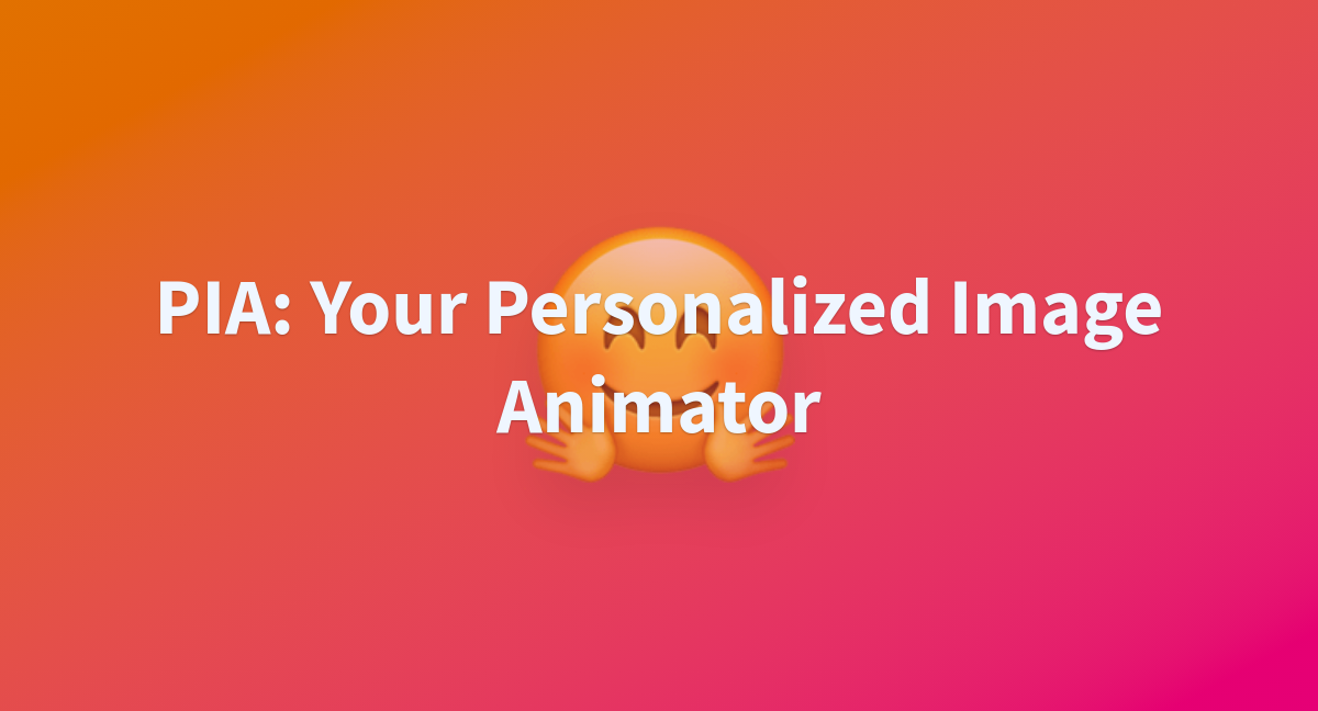 Pia your personalized image animator a hugging face space by leoxing