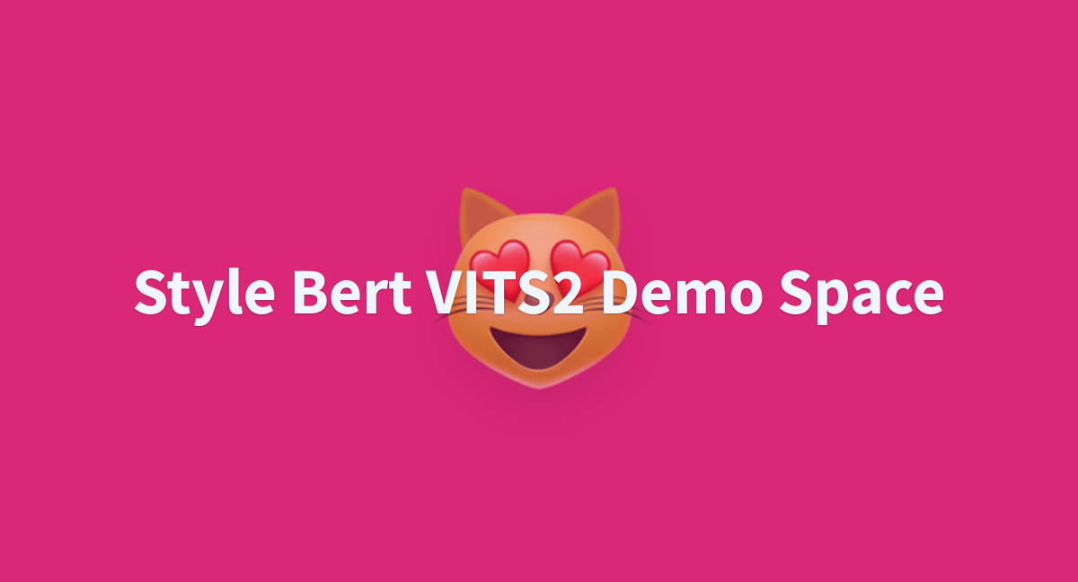 Style Bert VITS2 Demo Space - a Hugging Face Space by Lycoris53