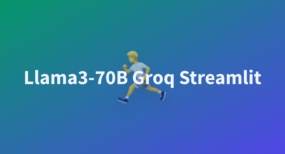 Llama3-70B Groq Streamlit - A Hugging Face Space By Manoj21k