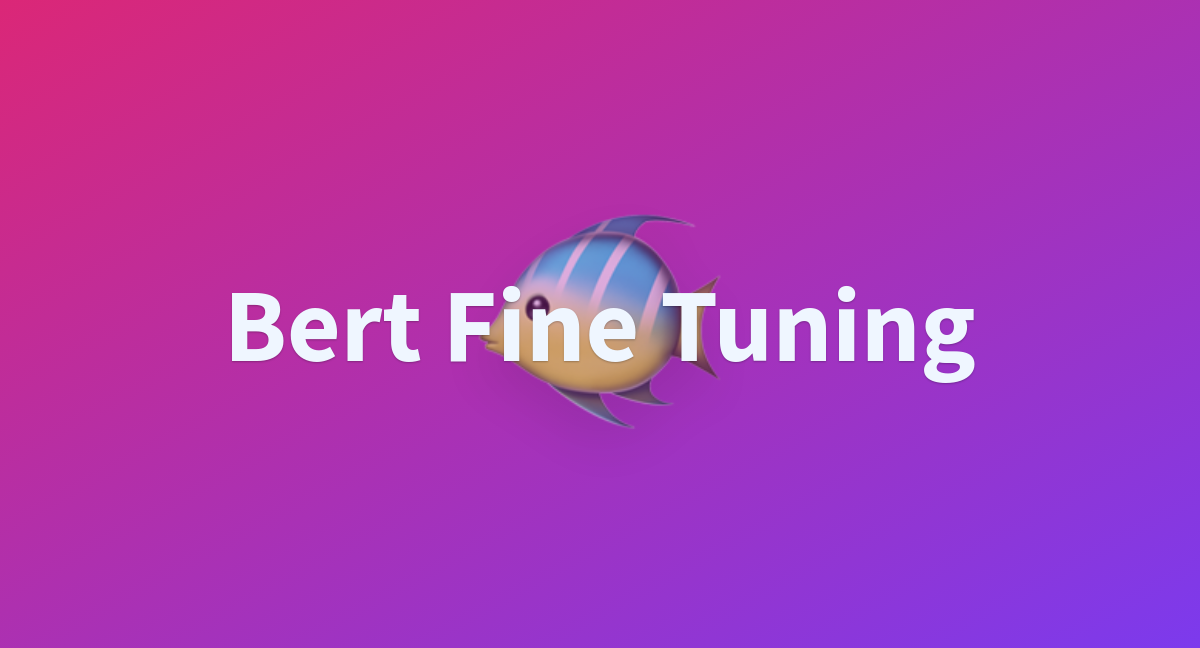 Bert Fine Tuning - a Hugging Face Space by McPeverick