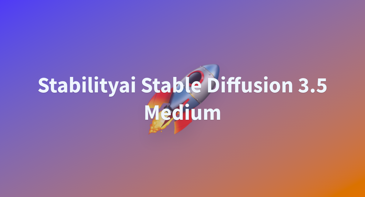 Stabilityai stable diffusion 3 5 medium a hugging face space by