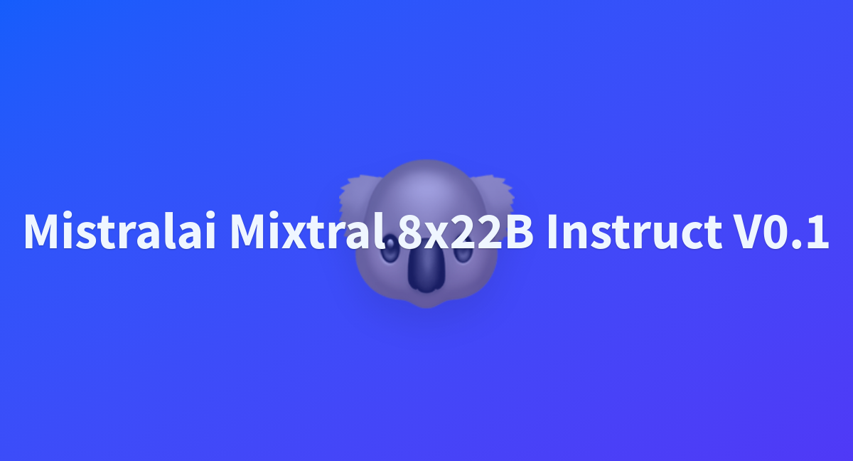 MrSterlinger/mistralai-Mixtral-8x22B-Instruct-v0.1 At Main