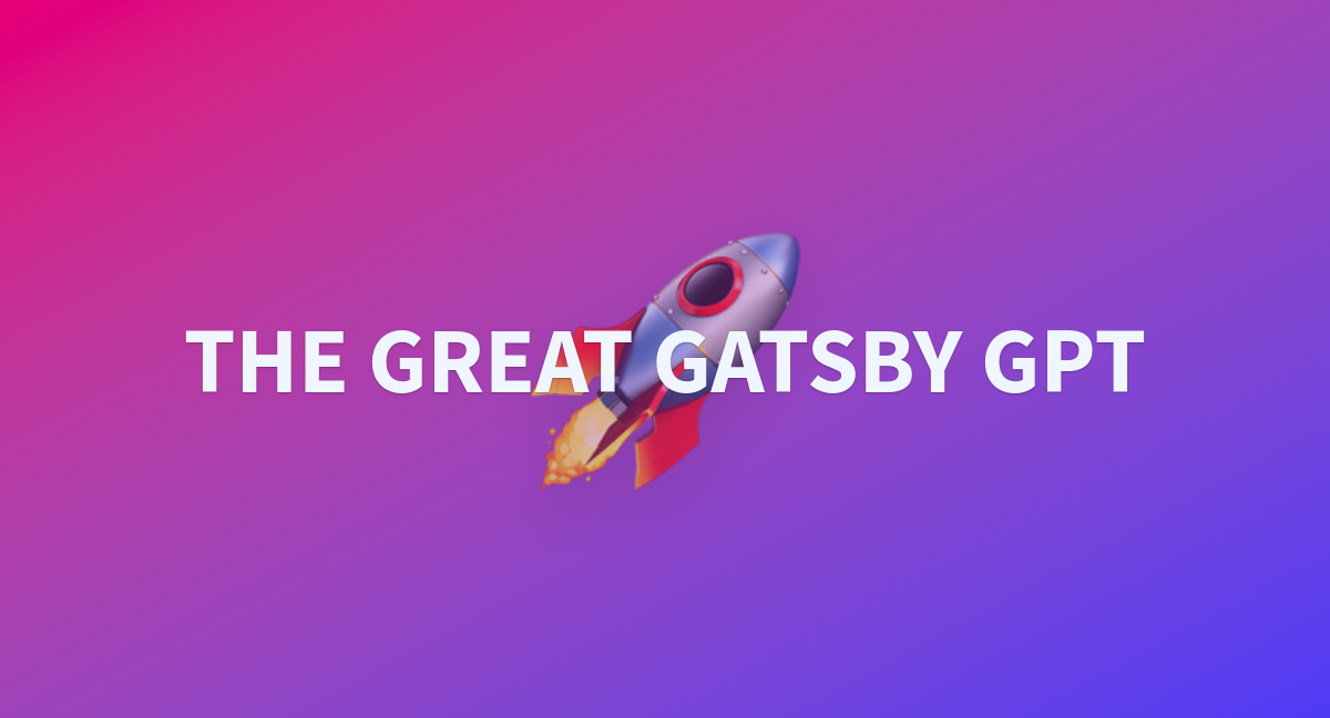 THE GREAT GATSBY GPT - a Hugging Face Space by NEXAS