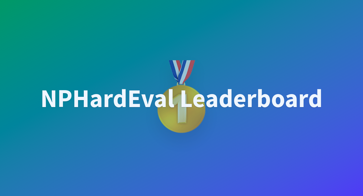 NPHardEval Leaderboard A Hugging Face Space By NPHardEval nphardeval-leaderboard-a-hugging-face-space-by-nphardeval