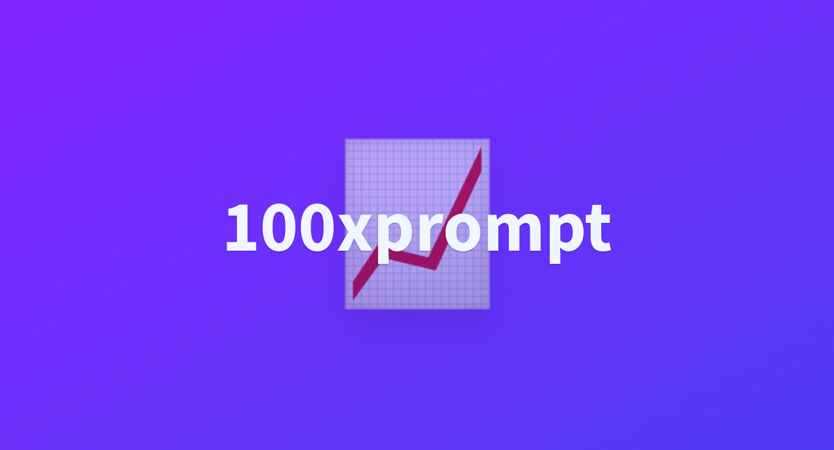 100xprompt a hugging face space by nipurn