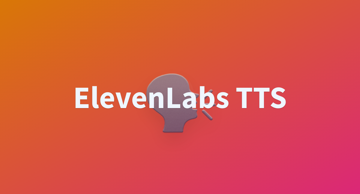 Elevenlabs Tts A Hugging Face Space By Nymbo