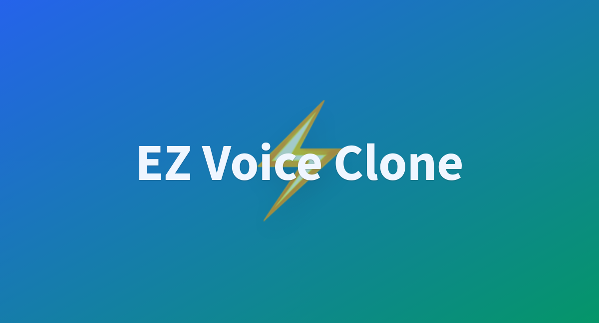 EZ Voice Clone - a Hugging Face Space by Omnibus