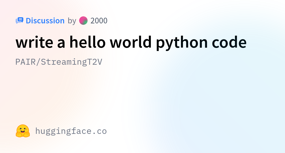 PAIR/StreamingT2V · write a hello world python code