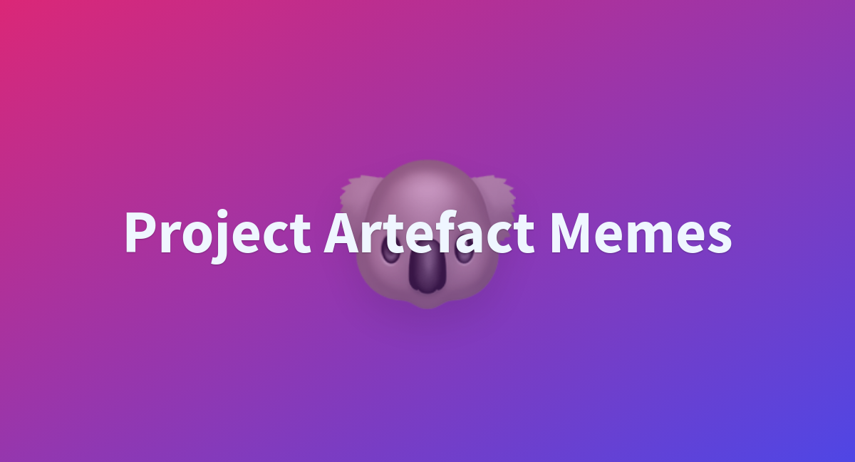 Project Artefact Memes - a Hugging Face Space by Palplatine