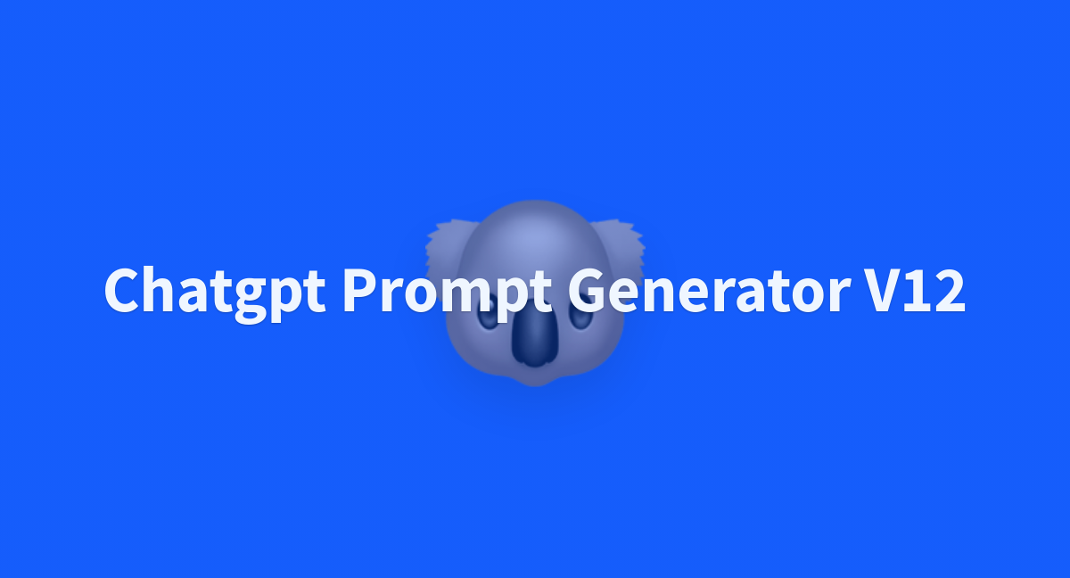 Chatgpt prompt generator v12 a hugging face space by pandia