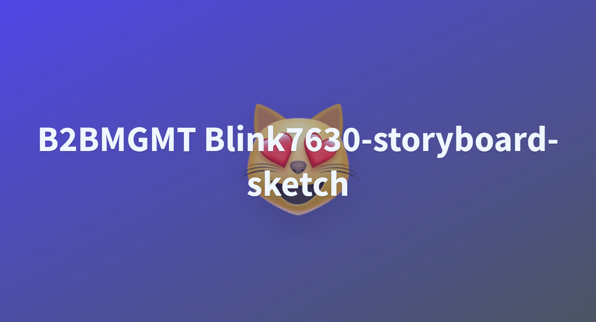 B2BMGMT Blink7630-storyboard-sketch - a Hugging Face Space by PeepDaSlan9