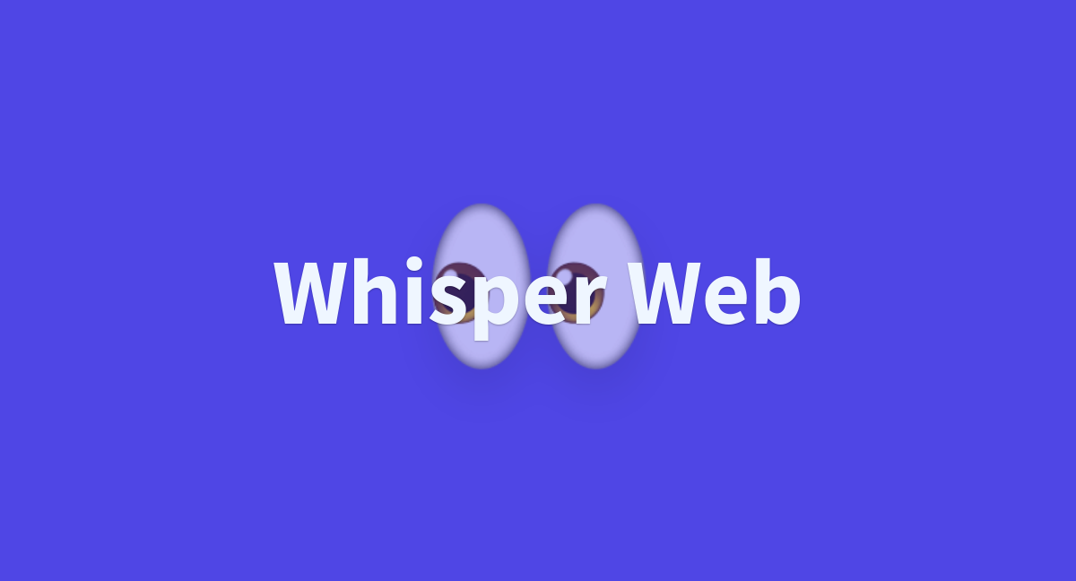 Whisper Web - a Hugging Face Space by PeepDaSlan9