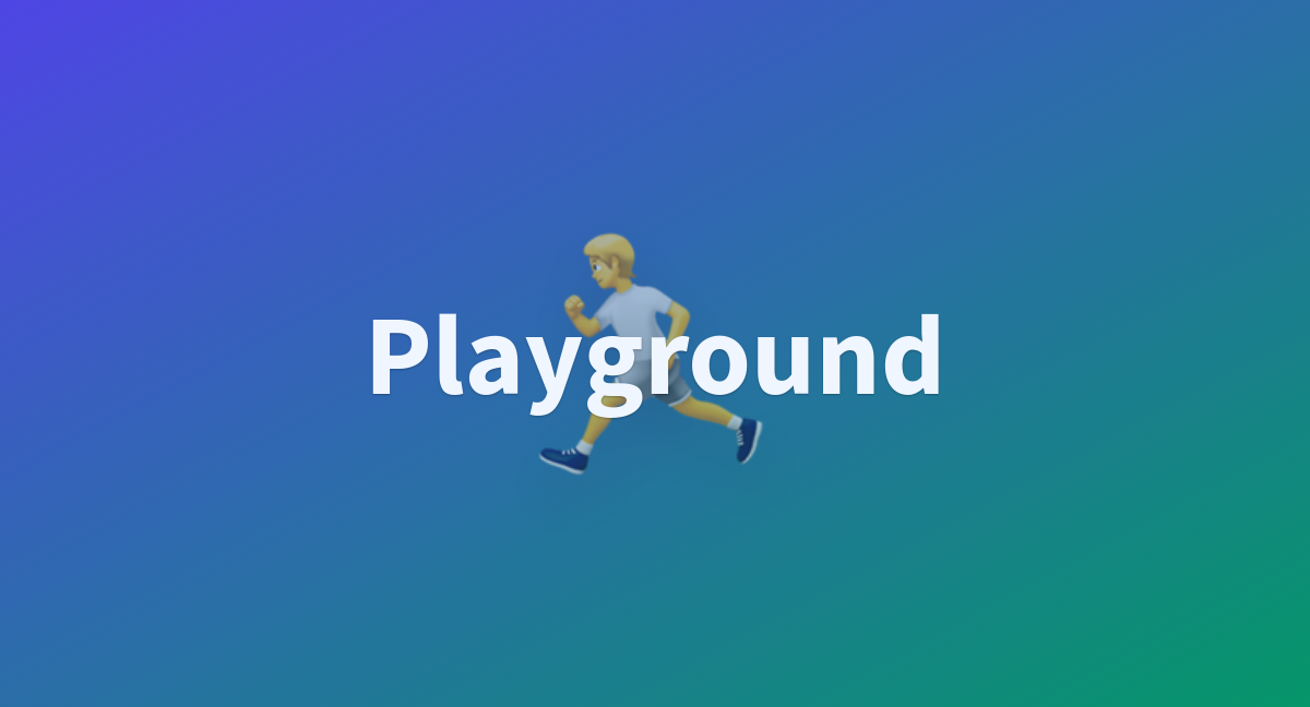 Playground - a Hugging Face Space by PeteHaas