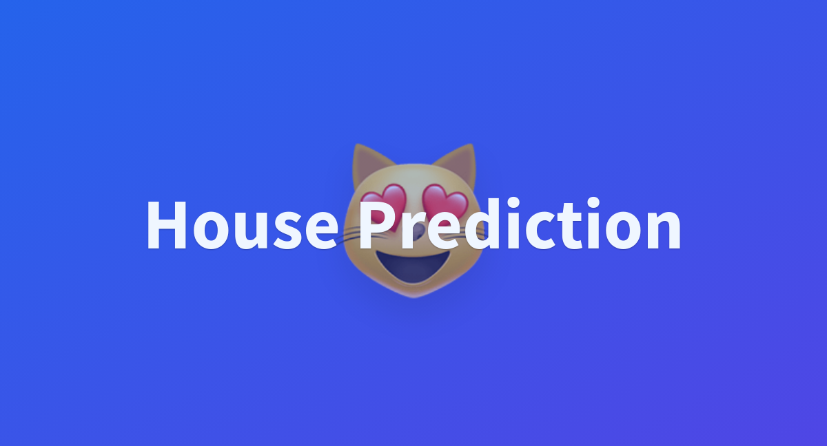 House Prediction - a Hugging Face Space by PravarshaErodula