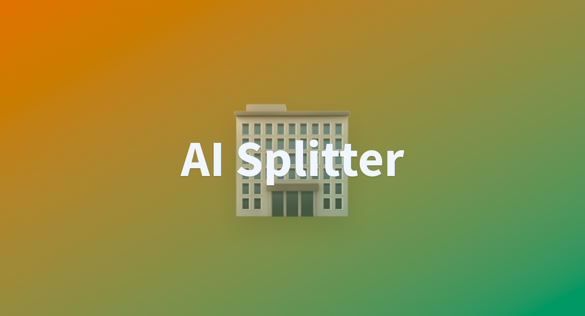 Ai splitter a hugging face space by profsathish