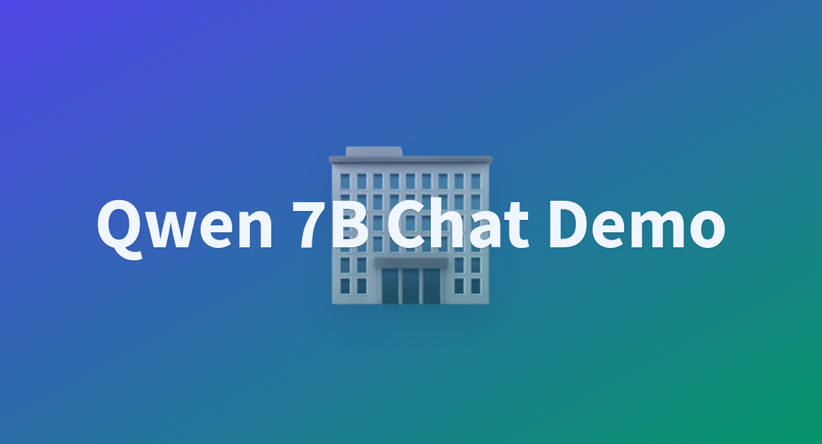 Qwen/Qwen-7B-Chat-Demo At Main