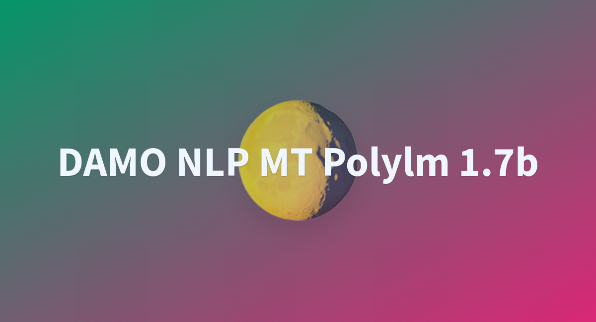 DAMO NLP MT Polylm 1.7b - A Hugging Face Space By Rainbowttt