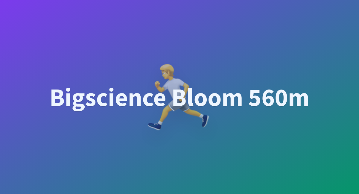 Bigscience Bloom 560m - A Hugging Face Space By Rajab123