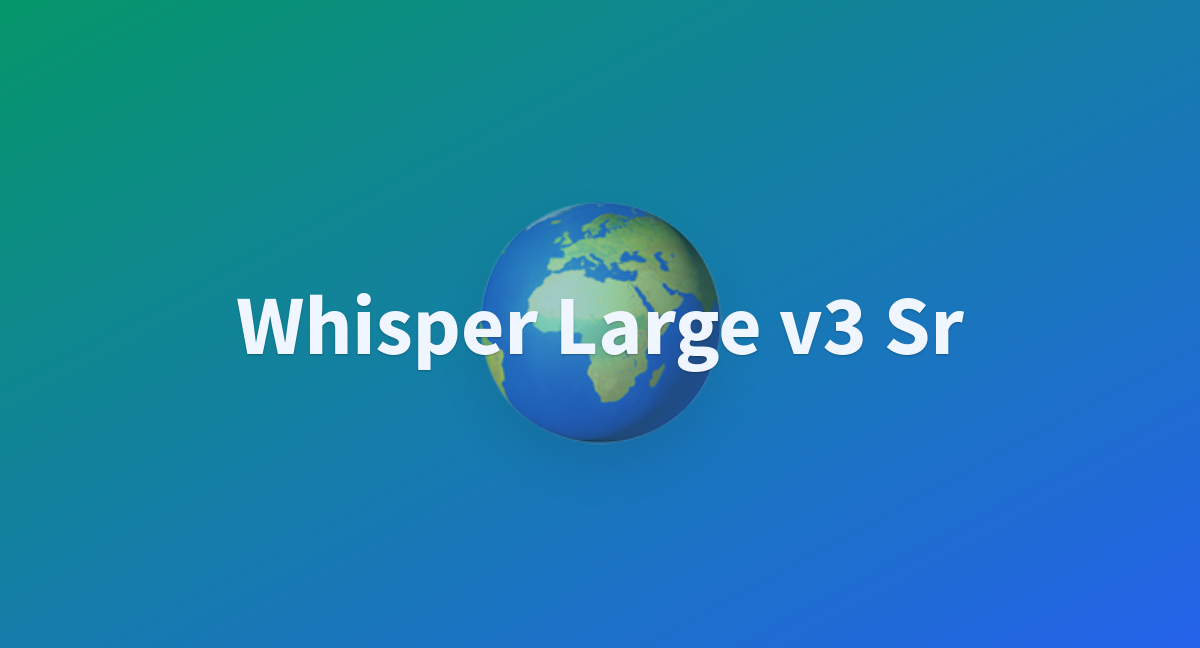 Whisper Large V3 Sr - A Hugging Face Space By Sagicc