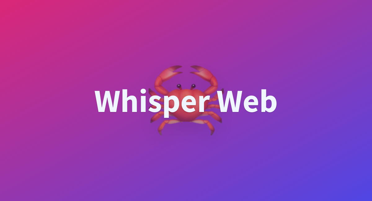 Whisper Web - a Hugging Face Space by Sagicc