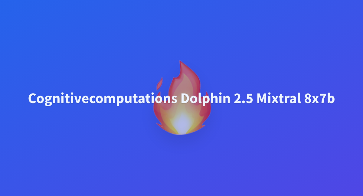 Sam04/cognitivecomputations-dolphin-2.5-mixtral-8x7b At Main