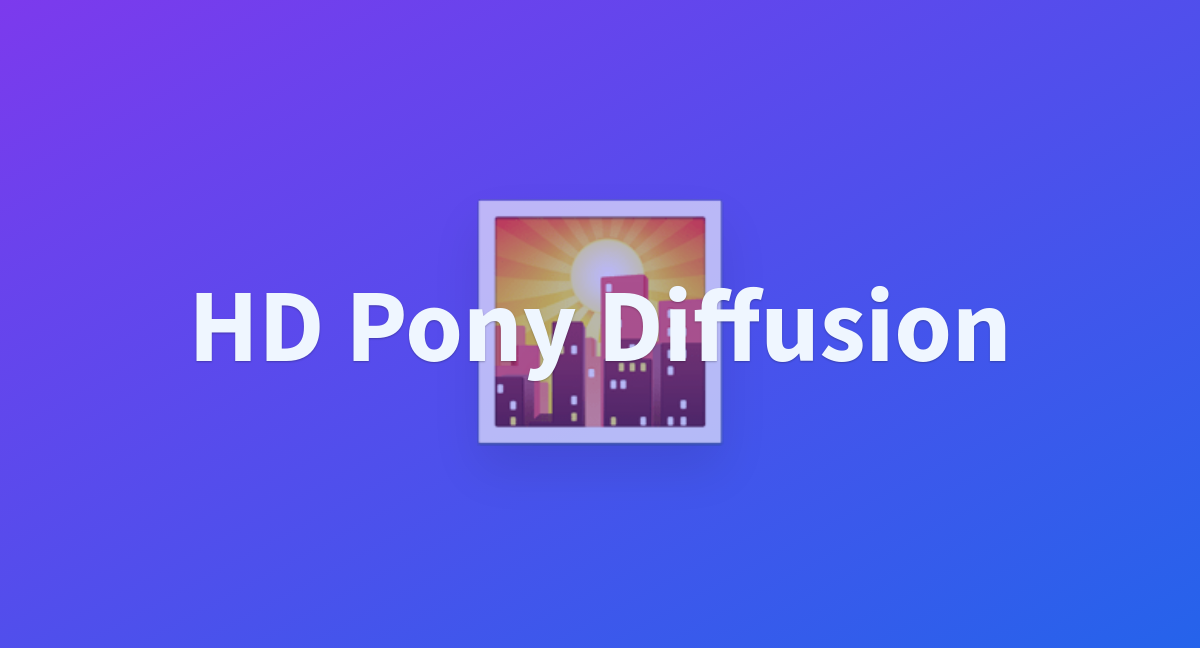 HD Pony Diffusion - A Hugging Face Space By Sergidev