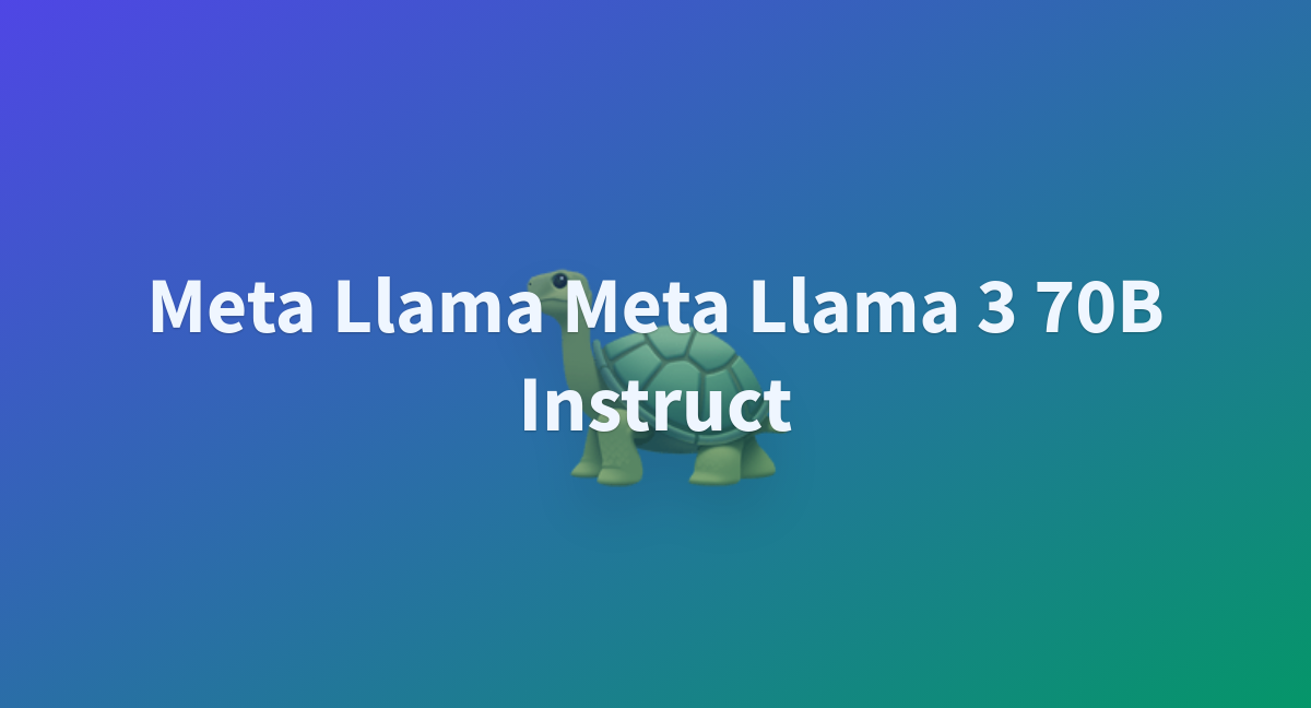 Meta Llama Meta Llama 3 70B Instruct - A Hugging Face Space By ShaunPx1