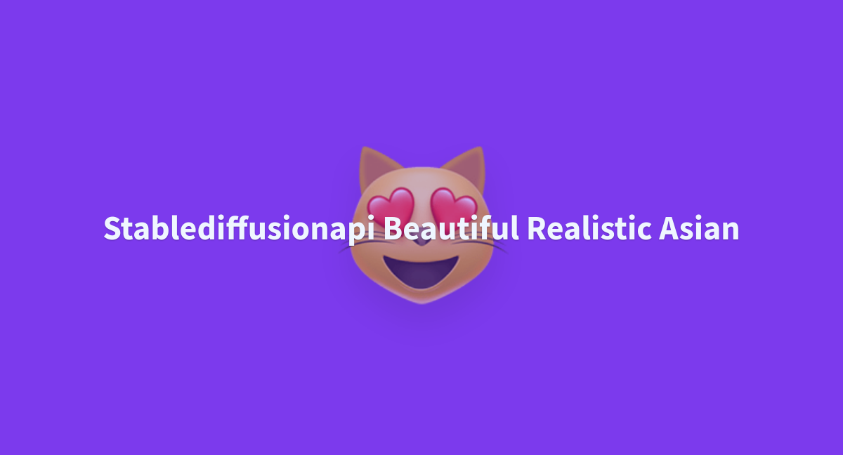 Stablediffusionapi Beautiful Realistic Asian - A Hugging Face Space By ...