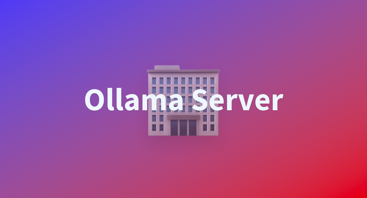 Ollama server a hugging face space by srijanraj