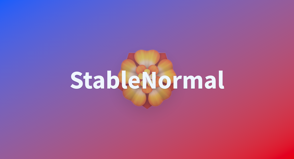 StableNormal - a Hugging Face Space by Stable-X