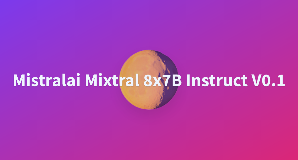 Sugutt/mistralai-Mixtral-8x7B-Instruct-v0.1 At Main