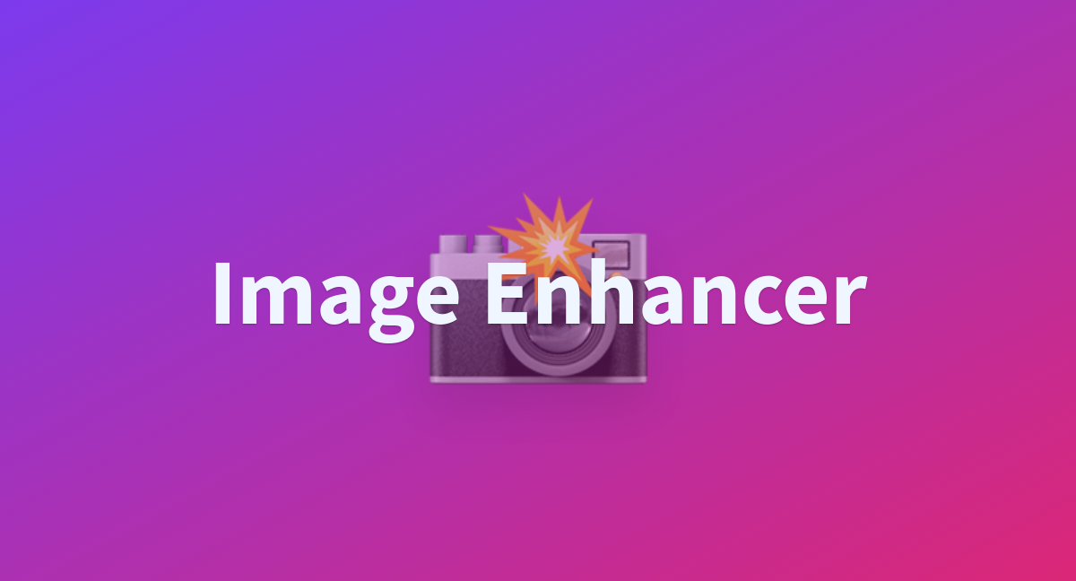 Image Enhancer - a Hugging Face Space by Sumit7864