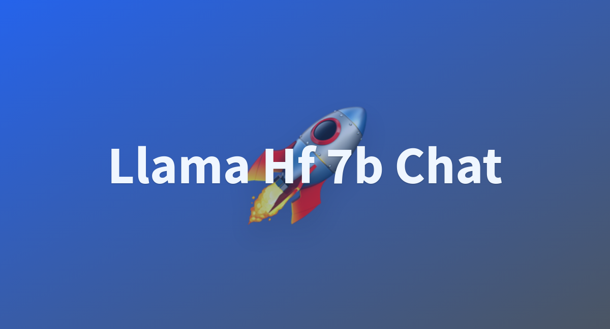 Llama Hf 7b Chat - A Hugging Face Space By Sunrusojsis