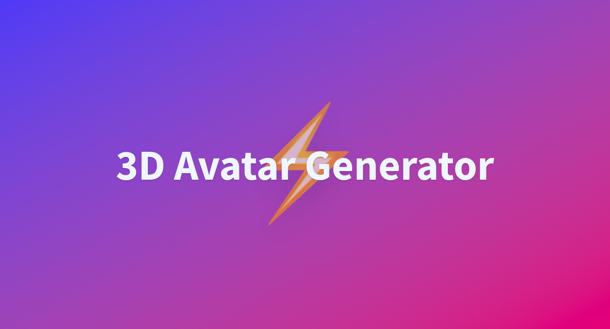 3D Avatar Generator - a Hugging Face Space by Taf2023