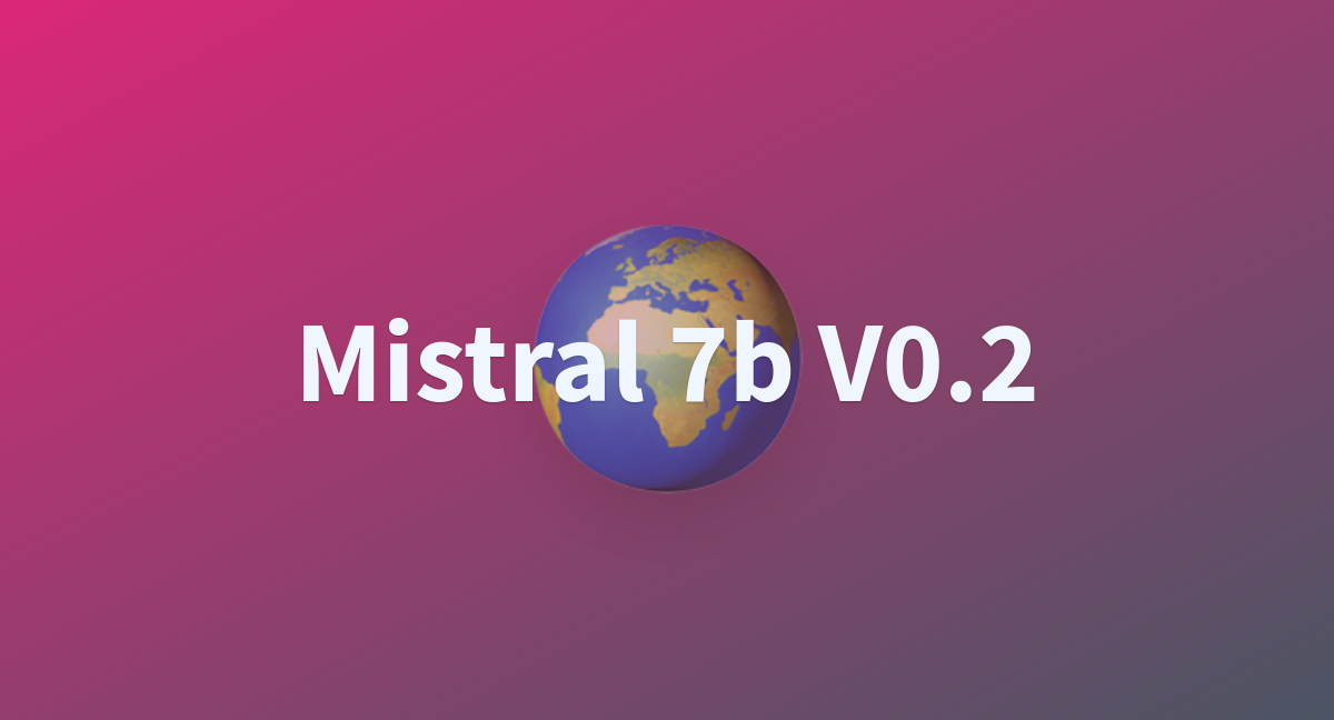 Mistral 7b V0.2 - A Hugging Face Space By TheBlueberry-AI