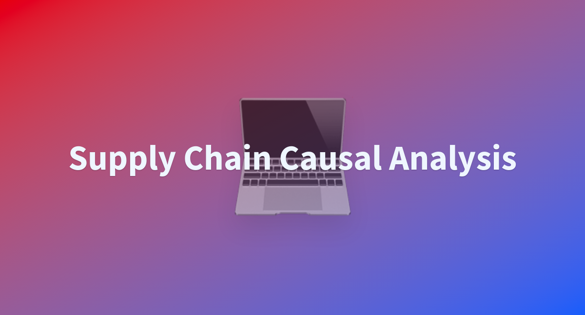 supply-chain-causal-analysis-a-hugging-face-space-by-thirdeyedata