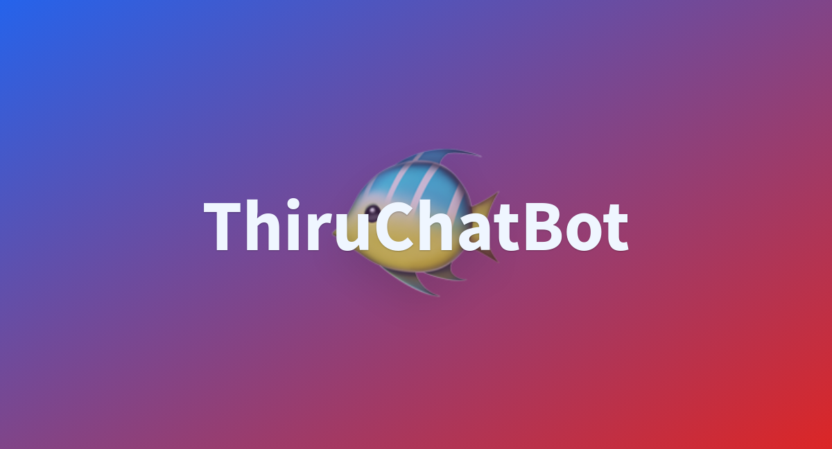 ThiruChatBot A Hugging Face Space By Thiruvengadam