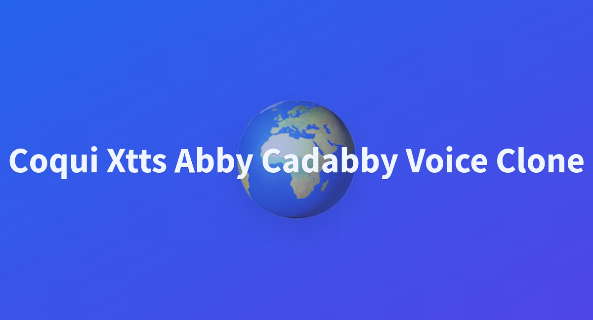 Coqui Xtts Abby Cadabby Voice Clone - A Hugging Face Space By ...