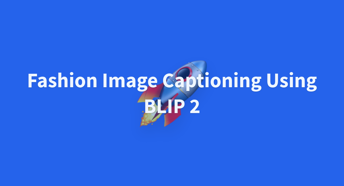 Fashion Image Captioning Using BLIP 2 - a Hugging Face Space by Upyaya