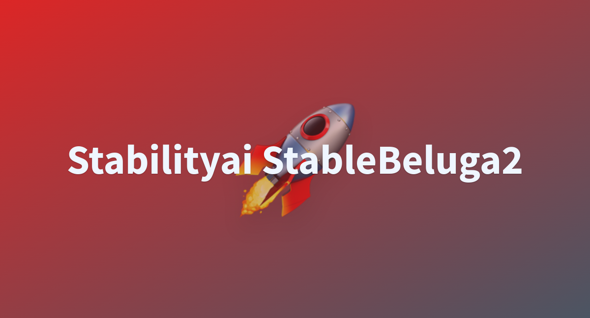 Stabilityai StableBeluga2 - A Hugging Face Space By Vintagesoldier