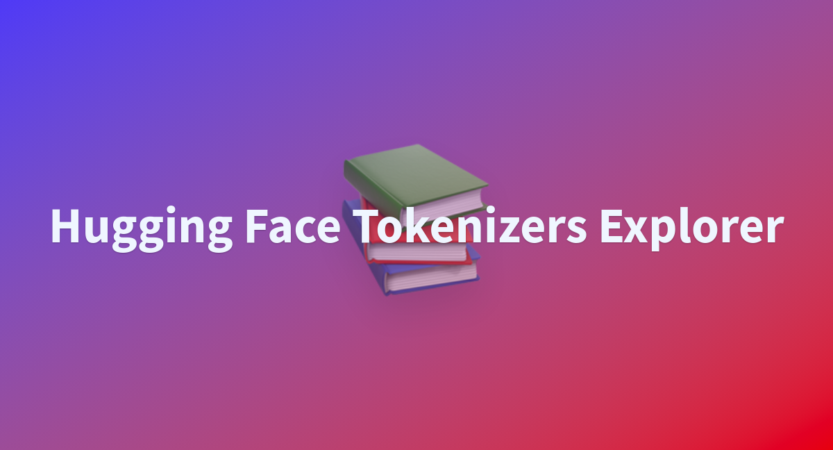 Hugging face tokenizers explorer a hugging face space by walid ahmed