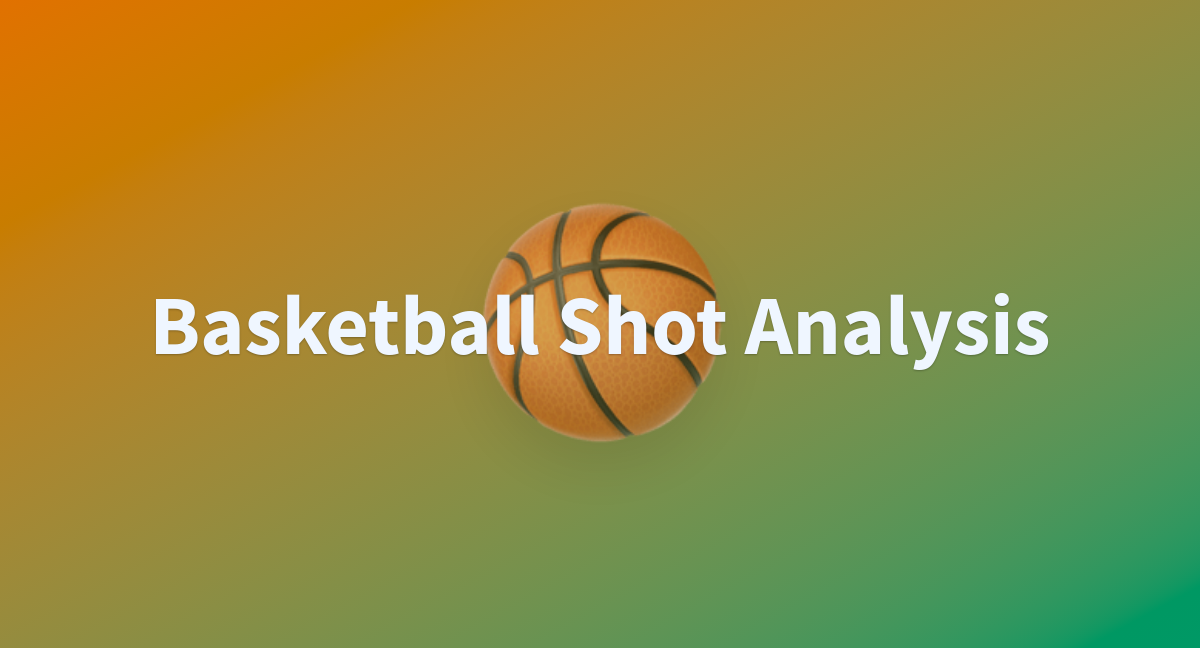Basketball Shot Analysis - a Hugging Face Space by Wisesofi
