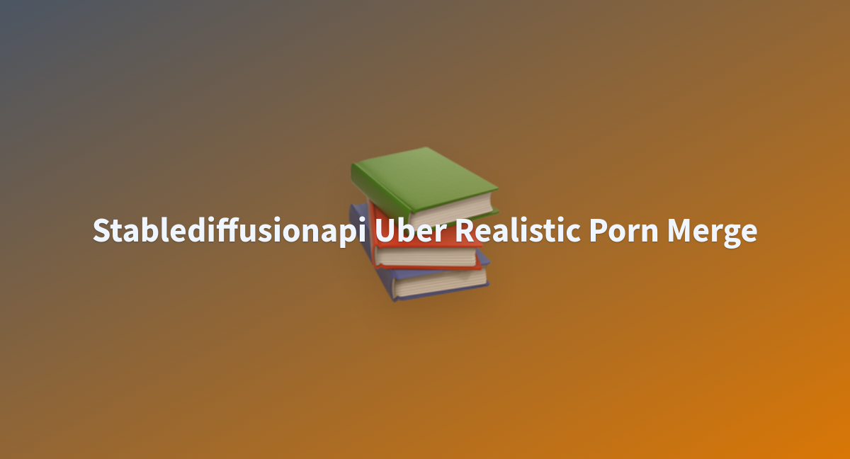 Stablediffusionapi Uber Realistic Porn Merge A Hugging Face Space By