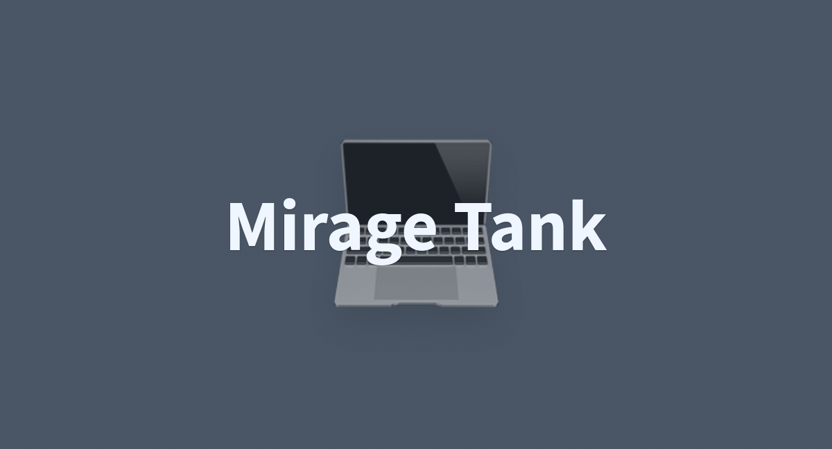 Mirage Tank - a Hugging Face Space by Yunshansongbai