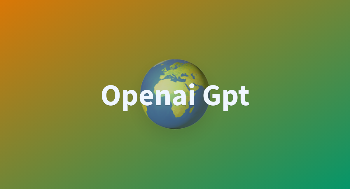 Openai Gpt A Hugging Face Space By A